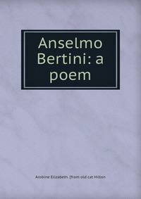 Anselmo Bertini: a poem