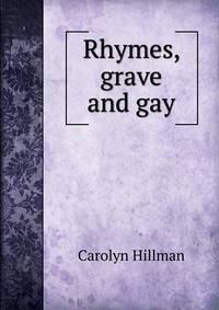Rhymes, grave and gay