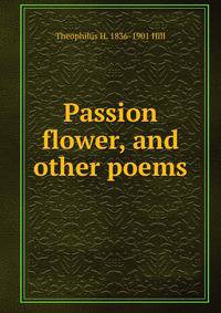 Passion flower, and other poems