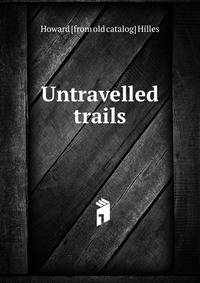 Untravelled trails