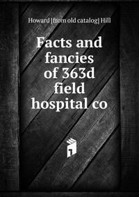 Facts and fancies of 363d field hospital co.