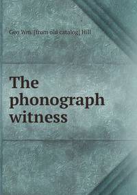 The phonograph witness