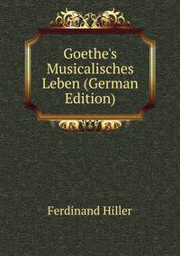 Goethe's Musicalisches Leben (German Edition)