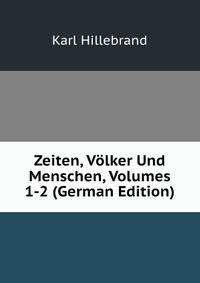 Zeiten, Volker Und Menschen, Volumes 1-2 (German Edition)