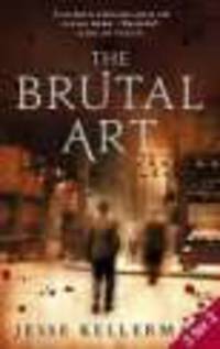 The Brutal Art. Kellerman J.