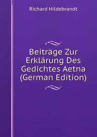 Beitrage Zur Erklarung Des Gedichtes Aetna (German Edition)