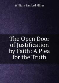 The Open Door of Justification by Faith: A Plea for the Truth