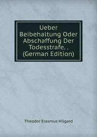 Ueber Beibehaltung Oder Abschaffung Der Todesstrafe. . (German Edition)