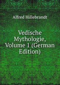 Vedische Mythologie. Band 1. Soma und verwandte Gtter