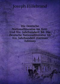 Die Deutsche Nationalliteratur Im Xviii. Und Xix. Jahrhundert: Bd. Die Deutsche Nationalliteratur Im Xix. Jahrhundert (German Edition)
