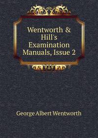 Wentworth &amp; Hill's Examination Manuals, Issue 2