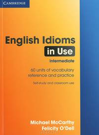 English Idioms in Use 60 units of Vocabulary reference and practice, self-study and classroom use