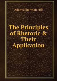The Principles of Rhetoric &amp; Their Application