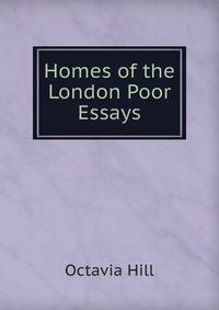Homes of the London Poor Essays.