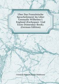 Uber Das Franzosische Sprachelement Im Liber Censualis Wilhelms I. England (Exchequer- Und Exon-Domesday-Book). (German Edition)