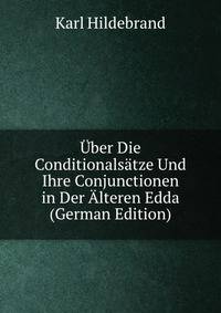 Uber Die Conditionalsatze Und Ihre Conjunctionen in Der Alteren Edda (German Edition)