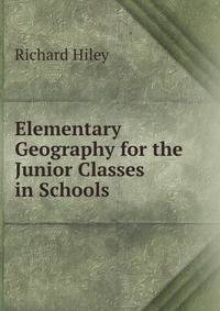 Elementary Geography for the Junior Classes in Schools