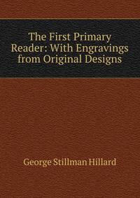 The First Primary Reader: With Engravings from Original Designs