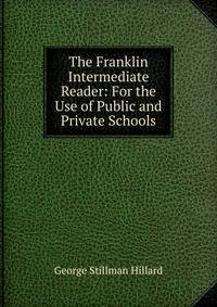 The Franklin Intermediate Reader: For the Use of Public and Private Schools