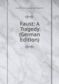 Faust: A Tragedy (German Edition)