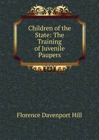 Children of the State: The Training of Juvenile Paupers