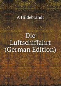 Die Luftschiffahrt (German Edition)
