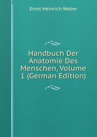 Handbuch Der Anatomie Des Menschen, Volume 1 (German Edition)
