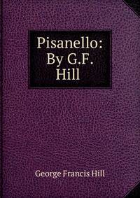 Pisanello: By G.F. Hill .
