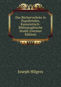 Das Bucherverbote in Papstbriefen, Kanonistisch-Bibliographische Studie (German Edition)