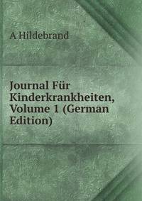 Journal Fur Kinderkrankheiten, Volume 1 (German Edition)
