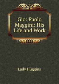 Gio: Paolo Maggini: His Life and Work