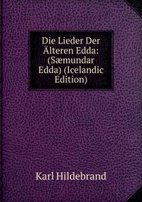 Die Lieder Der Alteren Edda: (S?mundar Edda) (Icelandic Edition)