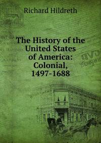 The History of the United States of America: Colonial, 1497-1688