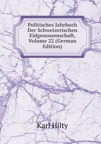 Politisches Jahrbuch Der Schweizerischen Eidgenossenschaft, Volume 22 (German Edition)