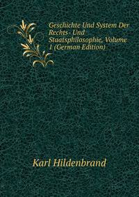 Geschichte Und System Der Rechts- Und Staatsphilosophie, Volume 1 (German Edition)