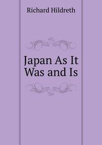 Japan As It Was and Is