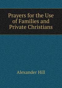 Prayers for the Use of Families and Private Christians