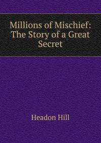 Millions of Mischief: The Story of a Great Secret