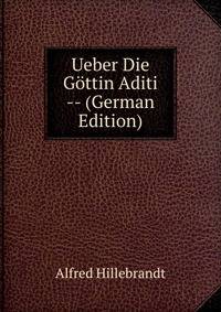 Ueber Die Gottin Aditi -- (German Edition)