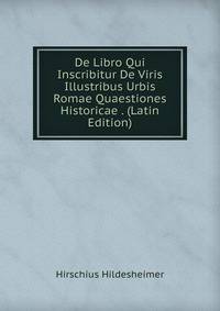 De Libro Qui Inscribitur De Viris Illustribus Urbis Romae Quaestiones Historicae . (Latin Edition)