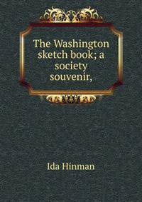 The Washington sketch book; a society souvenir,