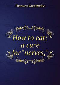 How to eat; a cure for "nerves,"