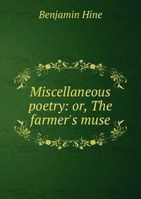 Miscellaneous poetry: or, The farmer's muse