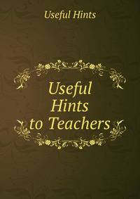 Useful Hints to Teachers