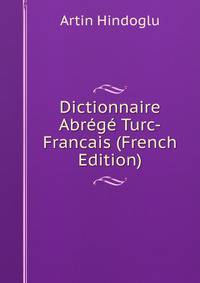 Dictionnaire Abrege Turc-Francais (French Edition)