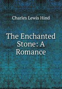 The Enchanted Stone: A Romance