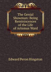 The Genial Showman: Being Reminiscences of the Life of Artemus Ward
