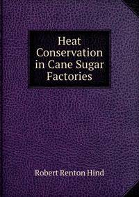 Heat Conservation in Cane Sugar Factories
