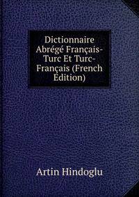 Dictionnaire Abrege Francais-Turc Et Turc-Francais (French Edition)
