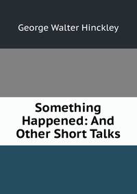 Something Happened: And Other Short Talks